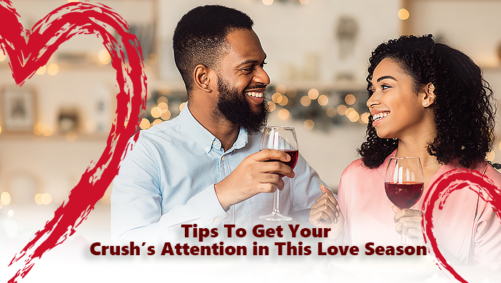 Tips To Get Your Crush's Attention – Tiger Foods Limited